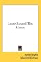 Lasso Round The Moon