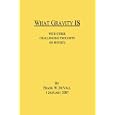 What Gravity IS with Other Challenging Thoughts on Physics by Frank W. DuVall