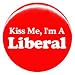 1" Political "Kiss Me I'm a Liberal" Button/Pin