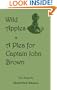 Wild Apples & A Plea for Captain John Brown - Two Classic Essays from Henry David Thoreau