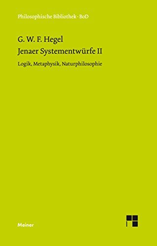 Jenaer Systementwürfe II: Logik, Metaphysik, Naturphilosophie (Nach dem Text von 