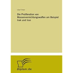 Die Proliferation von Massenvernichtungswaffen am Beispiel Irak und Iran