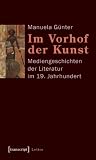 Im Vorhof der Kunst: Mediengeschichten der Literatur im 19. Jahrhundert