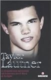 Taylor Lautner. La biografia non autorizzata del licantropo Jacob Black di Twilight (Teen stars)