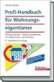 Profi-Handbuch f�r Wohnungseigent�mer: Pflichten kennen, Rechte durchsetzen. F�r Selbstnutzer und Vermieter - Florian Streibl