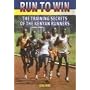 Run to Win: Training Secrets of the Kenyan Runners