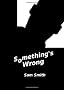Something's Wrong