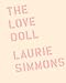 Laurie Simmons: The Love Doll
