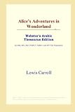 View Book 'Alice's Adventures in Wonderland (Webster's Arabic Thesaurus Edition)' 