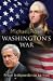 Washington's War: From Independence To Iraq