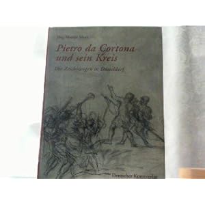 Pietro da Cortona und sein Kreis. Die Zeichnungen in Düsseldorf