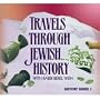 Travels Through Jewish History: From the Second Temple to the Christian Conquest of Spain (Volume 1)