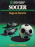 Teaching Soccer: Steps to Success (Steps to Success Activity Series)