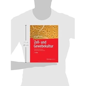 Zell- und Gewebekultur: Allgemeine Grundlagen und spezielle Anwendungen