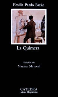 La quimera / The Chimera (Letras Hispanicas / Hispanic Writings) (Spanish Edition)