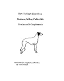How To Start Your Own Business Selling Collectible Products of Greyhounds