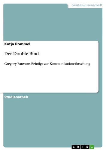 Der Double Bind: Gregory Batesons Beiträge zur Kommunikationsforschung (German Edition)