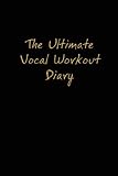 The Ultimate Vocal Workout Diary
