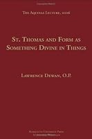 St. Thomas and Form as Something Devine in Things (Aquinas Lecture)