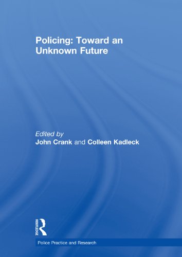 Policing: Toward an Unknown Future (Police Practice and Research)