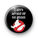 Ghostbusters Logo I AIN'T AFRAID OF NO GHOST Pinback Button 1.25