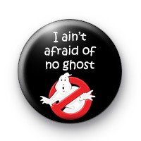 Ghostbusters Logo I AIN'T AFRAID OF NO GHOST Pinback Button 1.25