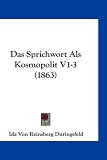 Das Sprichwort ALS Kosmopolit V1-3 (1863)