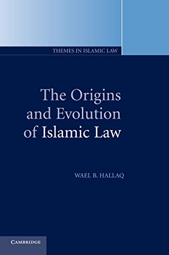 The Origins and Evolution of Islamic Law (Themes in Islamic Law)