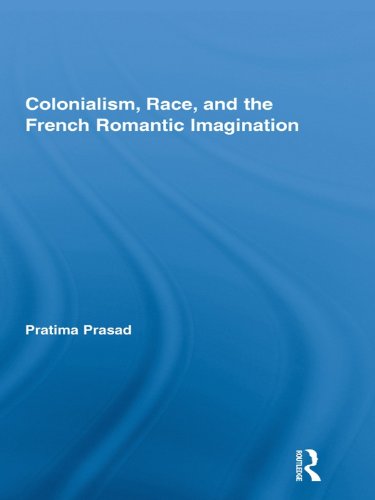 Colonialism, Race, and the French Romantic Imagination (Routledge Studies in Romanticism)