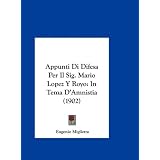Appunti Di Difesa Per Il Sig. Mario Lopez y Royo: In Tema D'Amnistia (1902)