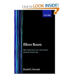 Elbow Room: The Varieties of Free Will Worth Wanting