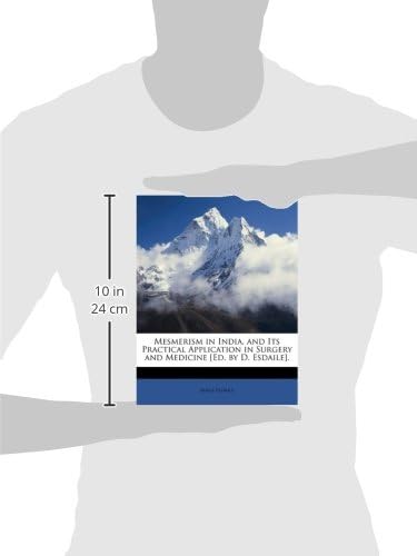 Mesmerism in India, and Its Practical Application in Surgery and Medicine [Ed. by D. Esdaile].
