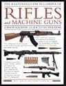 The Illustrated Encyclopedia of Rifles and Machine Guns: An Illustrated Historical Reference to Over 500 Military, Law Enforcement and Antique ... and ... and Antique Firearms from Around the World