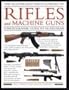 The Illustrated Encyclopedia of Rifles and Machine Guns: An illustrated historical reference to over 500 military, law enforcement  and antique ... and automatic machine  guns, a comprehensi