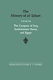 The History of al-Tabari Vol. 13: The Conquest of Iraq, Southwestern Persia, and Egypt: The Middle Years of 'Umar's Caliphate A.D. 636-642/A.H. 15-21 (SUNY series in Near Eastern Studies)