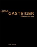 Jakob Gasteiger: Arbeiten 1985-2010