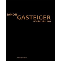 Jakob Gasteiger: Arbeiten 1985-2010