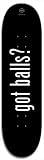 Sporting Goods : Von Galm Boards: Got Balls? - Professional, Park Deck 8 Inch