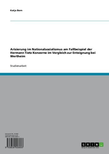 Arisierung im Nationalsozialismus am Fallbeispiel der Hermann Tietz Konzerne im Vergleich zur Enteignung bei Wertheim (German Edition)