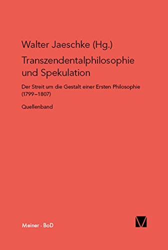 Transzendentalphilosophie und Spekulation. Quellen: Der Streit um die Gestalt einer ersten Philosophie (1799-1807) (Philosophisch-Literarische Streitsachen) (German Edition)