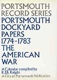 Portsmouth Dockyard papers 1774-1783 : the American War, a calendar