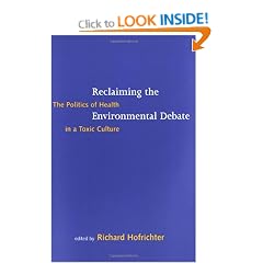 Reclaiming the Environmental Debate: The Politics of Health in a Toxic Culture (Urban and Industrial Environments Series)