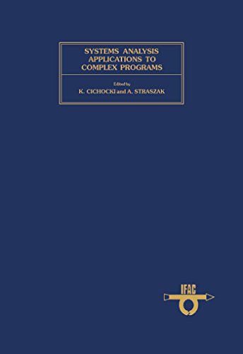 Systems Analysis Applications to Complex Programs: Proceedings of the IFAC/IFORS/IIASA Workshop, Bielsko Biata, Poland, 1-6 June 1977 (IFAC Workshop Series)