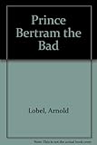 Prince Bertram the Bad