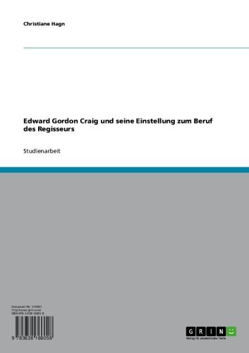 Edward Gordon Craig und seine Einstellung zum Beruf des Regisseurs (German Edition)