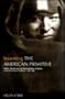 Inventing the American Primitive: Politics, Gender and the Representation of Native American Literary Traditions, 1789-1936