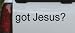 Got Jesus Christian Car Window Wall Laptop Decal Sticker all sizes