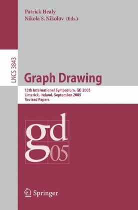Graph Drawing: 13 th International Symposium, GD 2005, Limerick, Ireland, September 12-14, 2005, Revised Papers (Lecture Notes in Computer Science / Theoretical Computer Science and General Issues)
