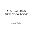 IMAGE OF Miss Parloa's New Cook Book