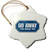 Go Away This means you old blue sign - 3 Inch Snowflake Porcelain Ornament